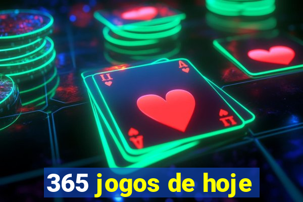 365 jogos de hoje